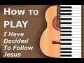 I Have Decided to Follow Jesus | Chord Chart & Tutorial