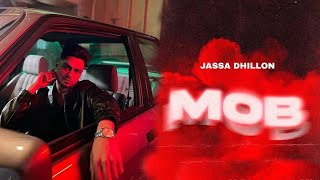 MOB - Jassa Dhillon (Official Video) New Punjabi Song 2022 - Latest Punjabi Songs 2022