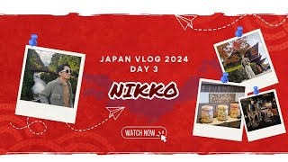 Japan Vlog 2024 - Day 3 - Nikko, Nikko Pudding Tei, Shinkyo Bridge, Rinnoji Temple, Jeremiah Tokyo