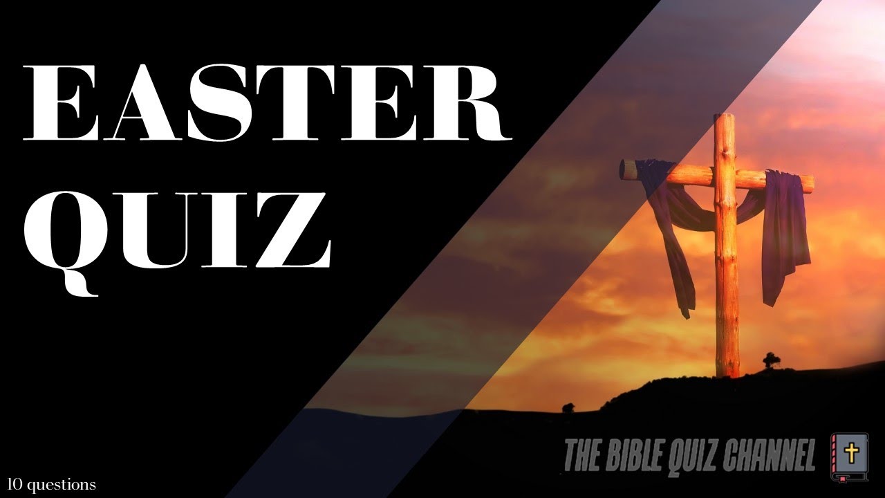 Easter Bible Quiz Questions Answers Part 1 The Bible Quiz