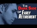 Early Retirement Downsides You Aren’t Prepared For... FIRE | Financial Independence Dark Side