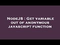 NodeJS : Get variable out of anonymous javascript function