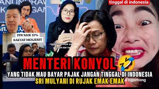 MENTERI KONYOL🤣‼️TIDAK MAU BAYAR PAJAK JANGAN TINGGAL DI INDONESIA‼️SRI MULYANI DI RUJAK EMAK EMAK❓