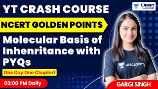 Molecular basis of Inheritance with PYQs | NCERT Golden Points | NEET 2022 | Dr Gargi Singh