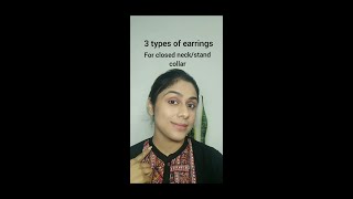 Types of earrings for closed neck/stand collar dresses!!