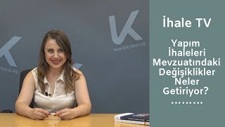 Yapım  İhaleleri Mevzuatındaki  Değişiklikler Neler Getiriyor?