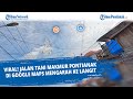 Viral ❗ Jalan Tani Makmur Pontianak di Google Maps Mengarah Ke Langit