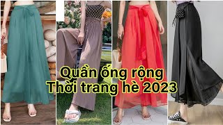 Quần ống rộng lên ngôi xoa dịu ngày nắng / Mẫu quần ống rộng 2023