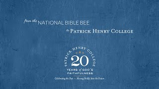 From the National Bible Bee to Patrick Henry College