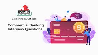 Top Commercial Banking Interview Questions and Answers by Vskills