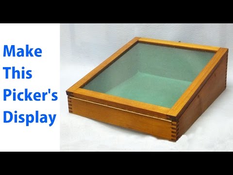 Making a Pickers Display Box - woodworkweb Making a Pickers Display Box - woodworkweb