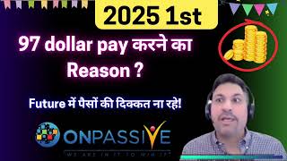 onpassive future में पैसों की दिक्कत ना रहे ! founders 97 dollar pay करने का real Reason ?