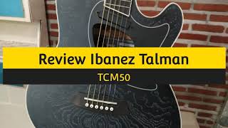 Review Ibanez Talman TCM50 español