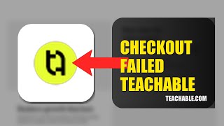 How To Fix Checkout Failed On Teachable 2026 (QUICK FIX)