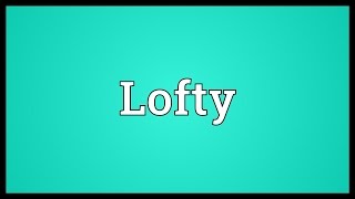 Lofty Meaning