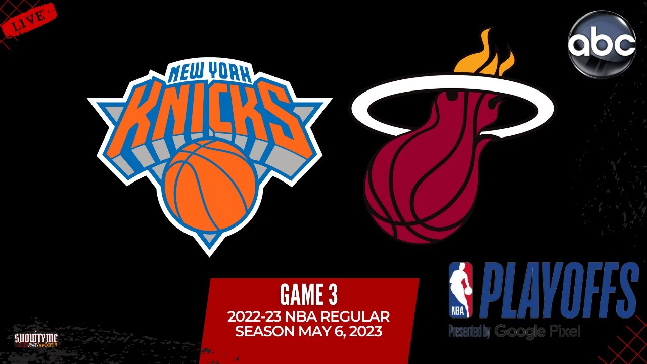 New York Knicks Vs Miami Heat Live Stream Game 3 (Play-By-Play ...