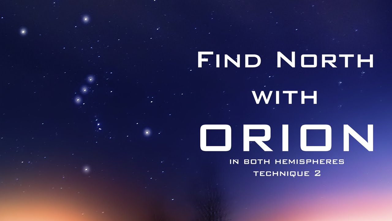 Find North With The Stars - Orion - Second Technique - (Northern And ...