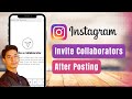 How to Invite Collaborators on Instagram After Posting !