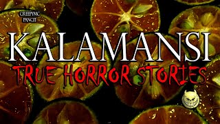 KALAMANSI HORROR STORIES - TRUE STORIES