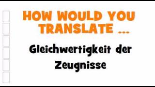 GERMAN TRANSLATION QUIZ = Gleichwertigkeit der Zeugnisse