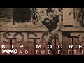 Kip Moore - Plead The Fifth (Audio)
