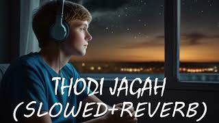 THODI JAGAH (Slowed + Reverb) | MARJAAVAAN | ARIJIT SINGH | LEXY LOFI |