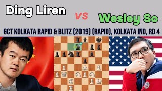 Ding Liren vs Wesley So | GCT Kolkata Rapid \u0026 Blitz (2019) (rapid), Kolkata IND, rd 4