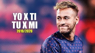 Neymar Jr ● Yo x Ti, Tu x Mi | ROSALÍA ft OZUNA 2019/2020 ᴴᴰ