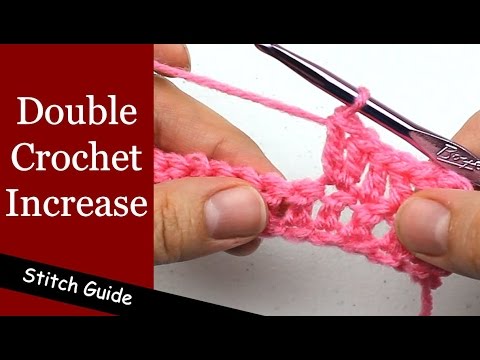 Double Crochet Increase - Stitch Guide Double Crochet Increase - Stitch Guide