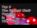 Top 9 - The Fastest Chair Turning in The Voice