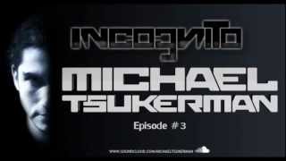 Michael Tsukerman - Incognito Episode 3