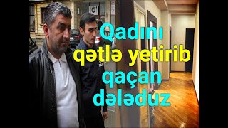 KRİMİNAL(2024)- Cinayət işi №220066098- Nərimanovda qadını qətlə yetirib, qaçan dələduz