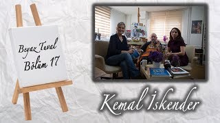 Kemal İskender ile sanat Beyaz Tuval'in 17. bölümünde | Beyaz Tuval Bölüm 17