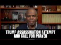 Trump Assassination Attempt and Call for Prayer