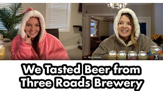 WTTL: Tasting Three Roads Brewery's Craft Beer