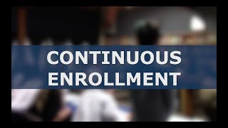 Introducing Continuous Enrollment!