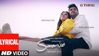 Sunrise (Lyrical Video) | Guru Randhawa, Shehnaaz Gill | Director Gifty | Sanjoy | G Thing