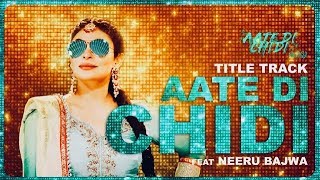 Aate Di Chidi | Title Track | Neeru Bajwa | Amrit Maan | Latest Punjabi Song 2018 | Gabruu News
