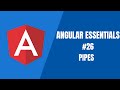 Angular Essentials #26 - Pipes