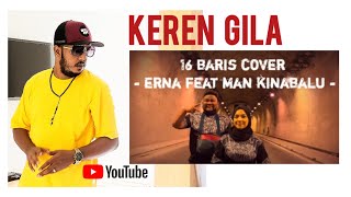 16 BARIS COVER REACTION || ERNA Ft. MAN KINABALU