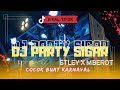 DJ SIGAR STYLE PARTY RODOK MBEROT NGUK - NGUK || COCOK BUAT KARNAVAL‼️