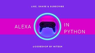 Build your own Alexa using Python || Python Programming ||@Codeshop_By_Nitesh