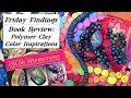 Book Review: Polymer Clay Color Inspirations - Friday Findings