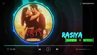 Rasiya - [Slowed + Reverb] | Brahmāstra | Ranbir K , Alia B | Amitabh B | Pritam | Music World |