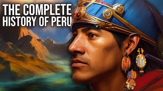 A Revolutionary History of Peru | The Collapse of Peruvian Civilizations Throughout Time