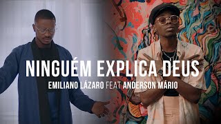 Emiliano Lázaro feat. Anderson Mário - Ninguém Explica Deus (Official Video)