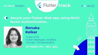 Secure your Flutter Web app using Multi factor authentication - Renuka Kelkar | droidcon London 2022