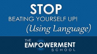 003 How to Stop Beating Yourself Up (Language Softeners)