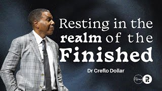 Resting in the Realm of the Finished | Dr Creflo Dollar | Rhema Bible Church