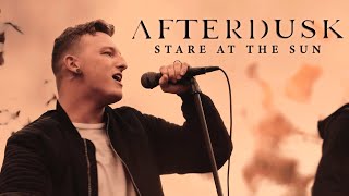 AFTERDUSK - Stare At The Sun (Official Music Video)